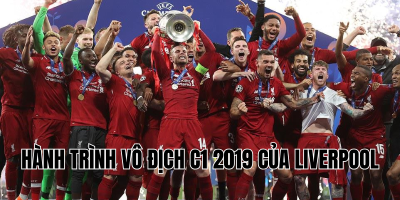Hành trình vô địch C1 2019 của Liverpool