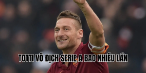 Totti vô địch Serie A bao nhiêu lần
