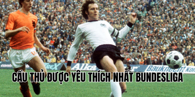 cầu thủ được yêu thích nhất bundesliga