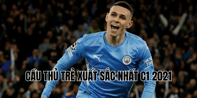 cầu thủ trẻ xuất sắc nhất c1 2021