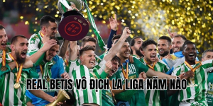 real betis vô địch la liga năm nào