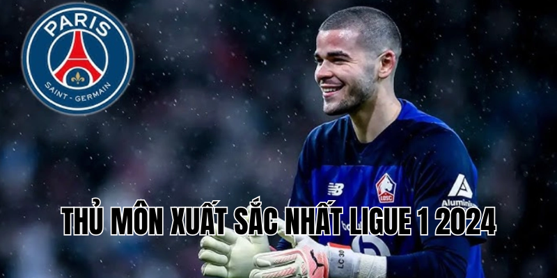 thủ môn xuất sắc nhất Ligue 1 2024