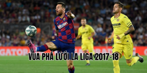 vua phá lưới La Liga 2017-18